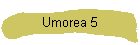 Umorea 5